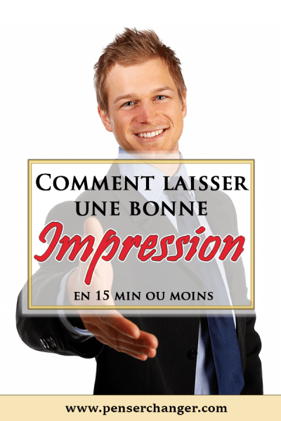 Envie de faire bonne impression ? Cela tombe bien, voici comment faire !