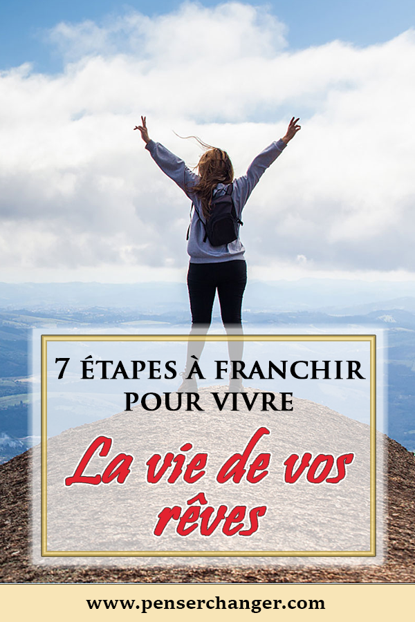 Comment vivre la vie de vos rêves