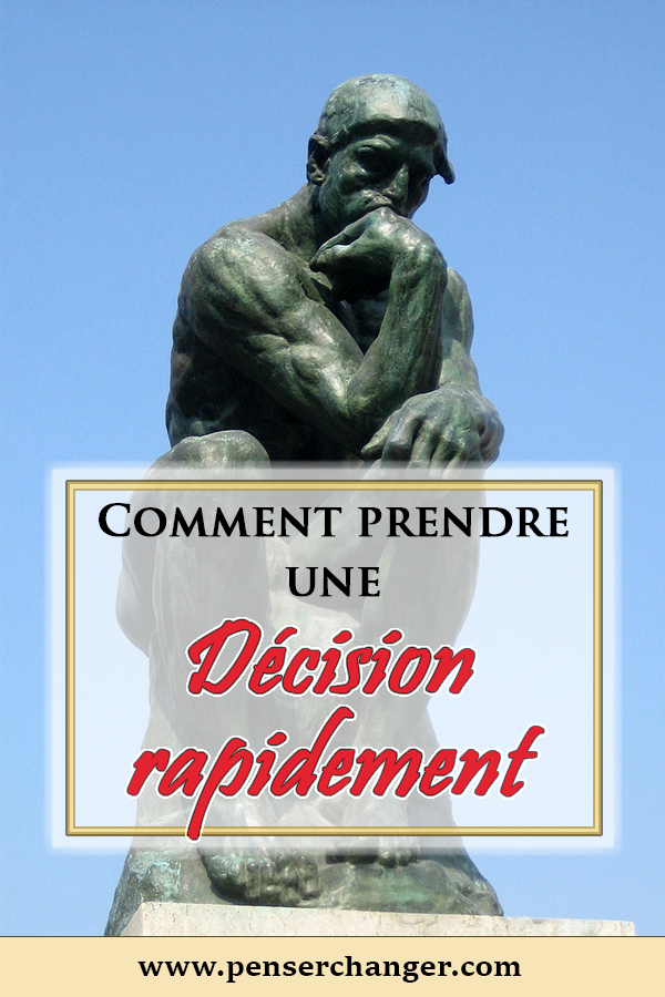 Comment prendre des décisions rapidement ? | PenserChanger