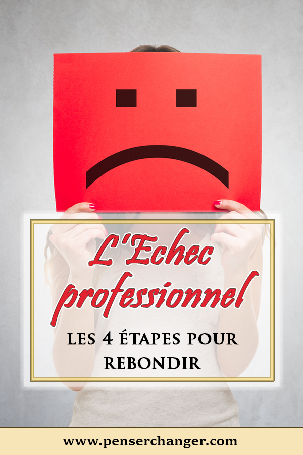 Les 4 étapes pour rebondir après un échec professionnel PenserChanger