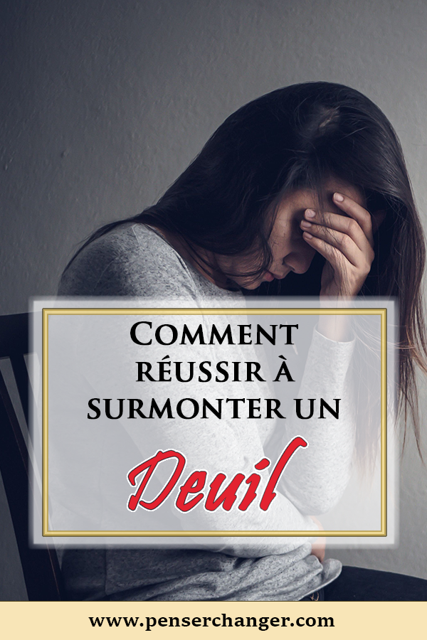 Comment surmonter un deuil ou la perte d’un proche ? PenserChanger