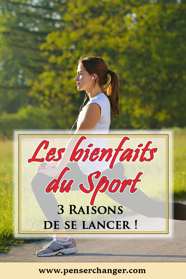 Les bienfaits du sport 3 raisons pour se lancer ! PenserChanger